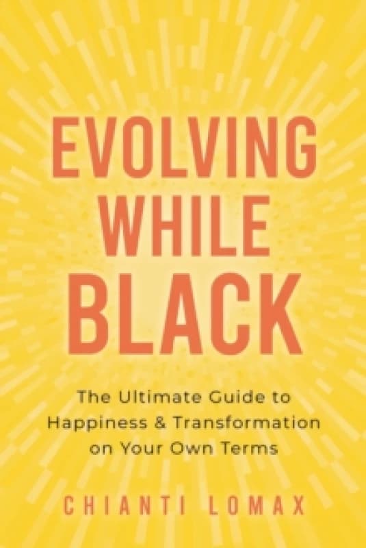 Evolving While Black : The Ultimate Guide to Happiness and Transformation on Your Own Terms Paperback / softback