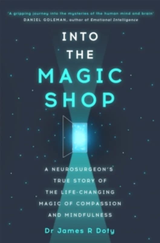 Into the Magic Shop : A neurosurgeon's true story of the life-changing magic of mindfulness and compassion that inspired the hit K-pop band BTS Paperb
