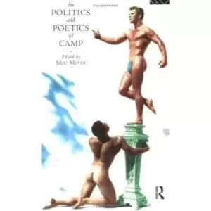 Politics & Poetics Of Camp by