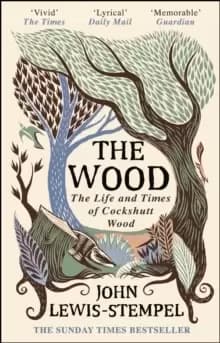 The Wood : The Life & Times of Cockshutt Wood