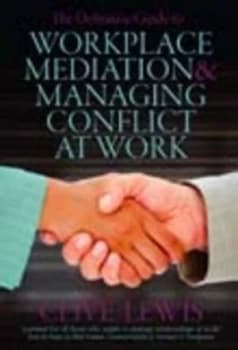 The Definitive Guide to Workplace Mediation and Managing Conflict at Work by Clive Lewis Paperback