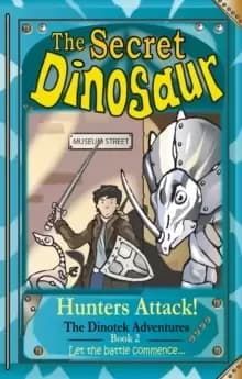 The Secret Dinosaur : Hunters Attack Book 2