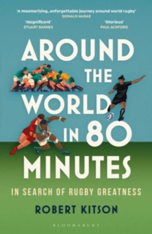 Around the World in 80 Minutes : In Search of Rugby Greatness A WATERSTONES BEST BOOK OF THE YEAR Paperback / softback