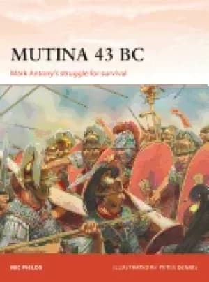 mutina 43 bc mark antonys struggle for survival