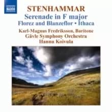 Wilhelm Stenhammar: Serenade in F Major/Florez and Blanzeflor/...
