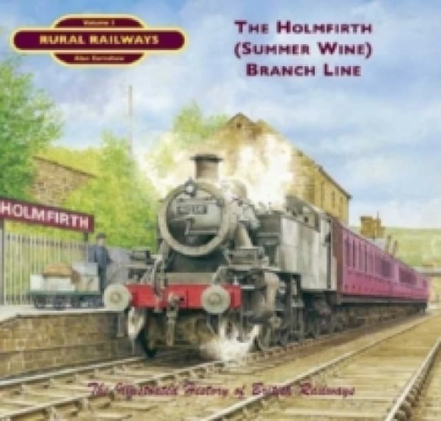 The Holmfirth (Summer Wine) Branch Line Paperback / softback