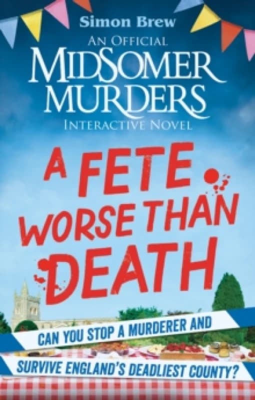 Could You Survive Midsomer? A Fete Worse than Death : An Official Midsomer Murders Interactive Novel Paperback / softback