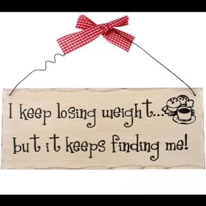 I Keep Losing Weight Hanging Sign