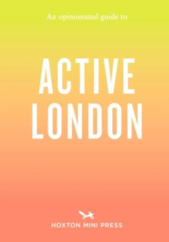 An Opinionated Guide to Active London Paperback / softback