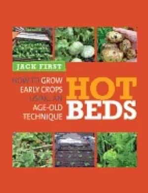 hot beds how to grow early crops using an age old technique