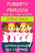 puberty periods and all that stuff girls only how will i change
