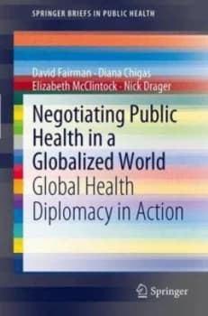 Negotiating Public Health in a Globalized World by David Fairman Book