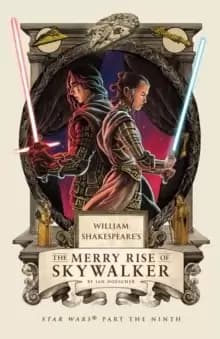 William Shakespeare's The Merry Rise of Skywalker : Star Wars Part the Ninth