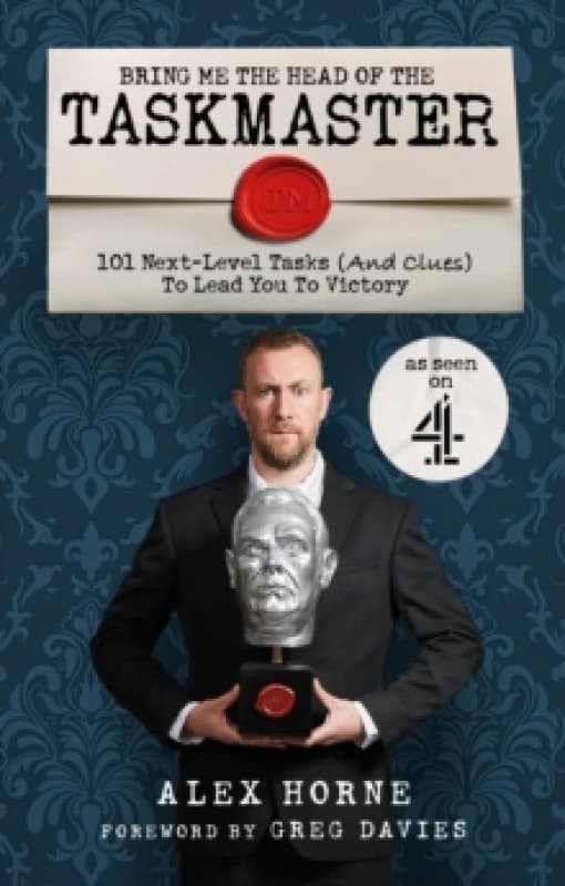 Bring Me The Head Of The Taskmaster : 101 next-level tasks (and clues) that will lead one ordinary person to some extraordinary Taskmaster treasure Pa