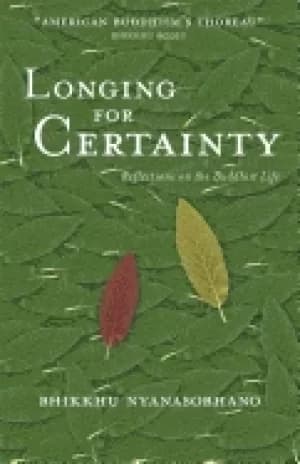 longing for certainty reflections on the buddhist life