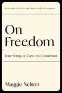 on freedom four songs of care and constraint