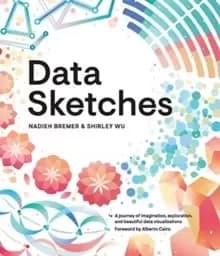 Data Sketches : A journey of imagination, exploration, and beautiful data visualizations