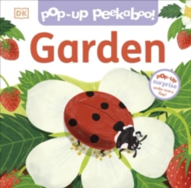 Pop-Up Peekaboo! Garden : Pop-Up Surprise Under Every Flap! Board book