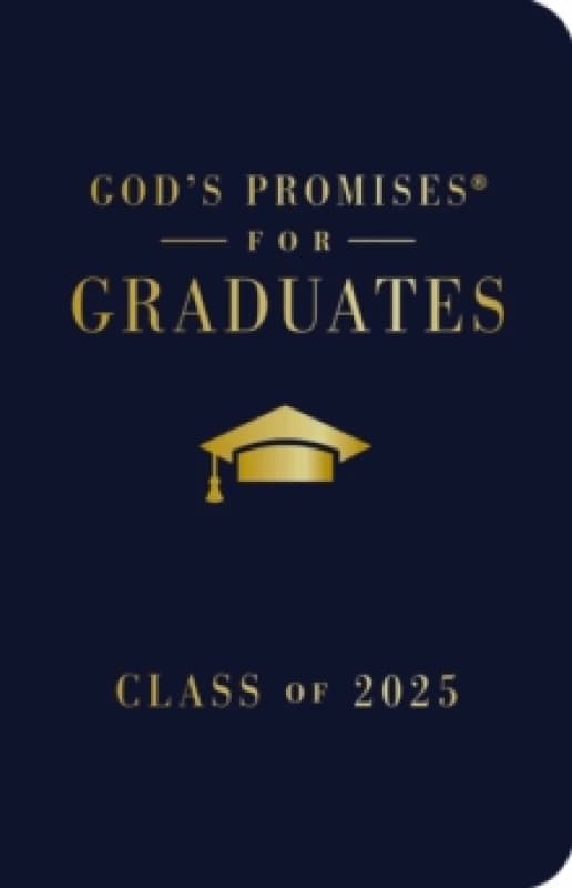 God's Promises for Graduates: Class of 2025 - Navy NKJV : New King James Version The Perfect Christian Graduation Gifts to Celebrate Your Grad Hardba