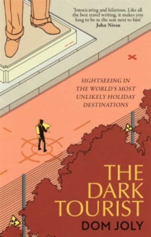 The Dark Tourist : Sightseeing in the world's most unlikely holiday destinations Paperback / softback