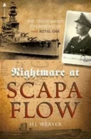 nightmare at scapa flow the truth about the sinking of hms royal oak