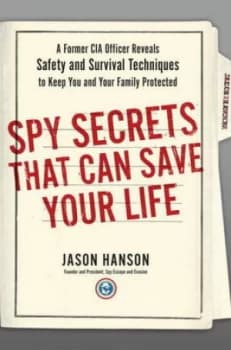 Spy Secrets That Can Save Your Life by Jason Hanson Hardback