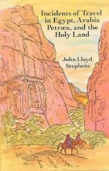 Incidents of Travel in Egypt Arabia Petra and the Holy Land by John L. Stephens Book