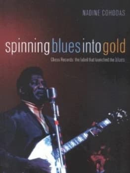 Spinning Blues into Gold by Nadine Cohodas Paperback