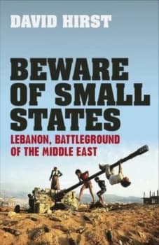 Beware of Small States by David Hirst Hardback