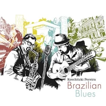 Koschitzki Pereira - Brazilian Blues CD