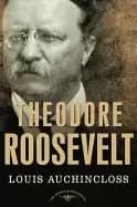 theodore roosevelt the american presidents series the 26th president 1901 1