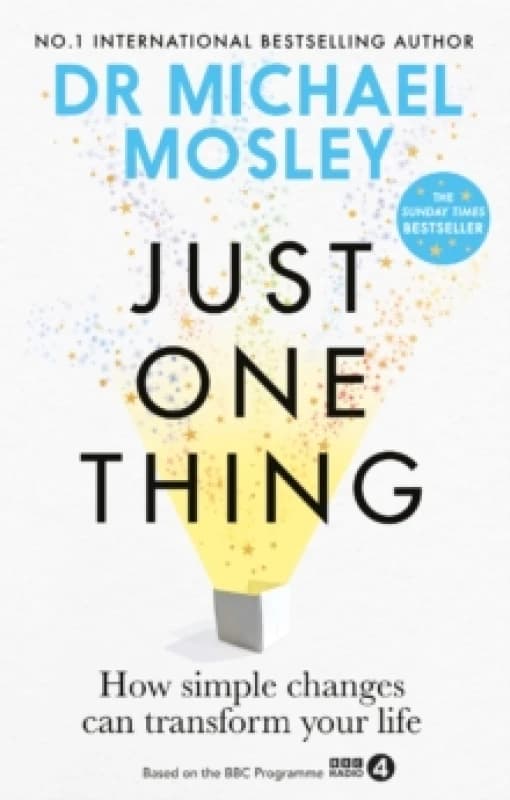 Just One Thing : How simple changes can transform your life Paperback / softback