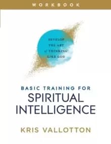 Basic Training for Spiritual Intelligence : Develop the Art of Thinking Like God