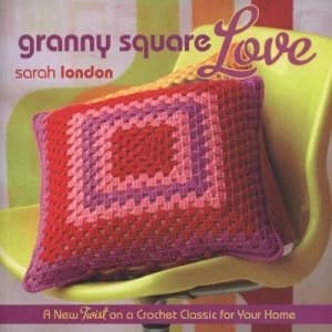 Granny Square Love by Sarah London Book