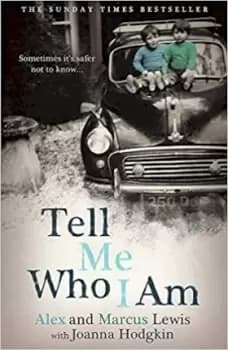 Tell Me Who I Am: The Story Behind the by Alex And Marcus Lewis