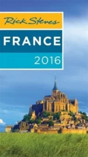 Rick Steves France 2016 by Rick Steves