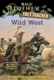 Wild West : A Nonfiction Companion to Magic Tree House #10 Ghost Town at Sundown