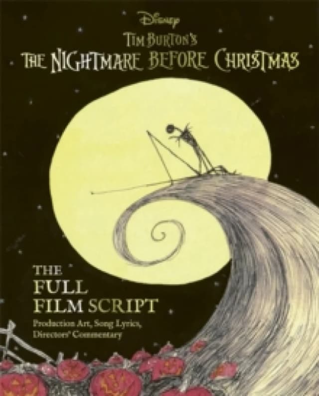 Disney Tim Burton's The Nightmare Before Christmas: The Full Film Script : With stunning production art, director's commentary and song lyrics Hardbac