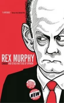 Canada and Other Matters of Opinion by Rex Murphy Paperback