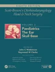 Scott-Browns Otorhinolaryngology and Head and Neck Surgery Volume 2: Paediatrics The Ear and Skull Base Surgery