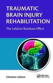 Traumatic Brain Injury Rehabilitation The Lefaivre Rainbow Effect