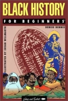 Black History for Beginners by Denise Dennis and Susan Willmarth Paperback