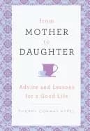 from mother to daughter advice and lessons for a good life
