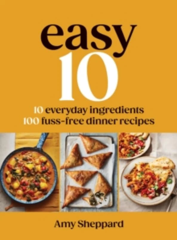 Easy 10 : 10 Everyday Ingredients, 100 Fuss-free Dinner Recipes Hardback