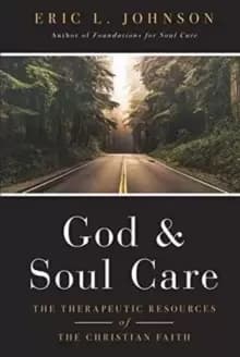 God and Soul Care - The Therapeutic Resources of the Christian Faith