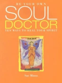 Be Your Own Soul Doctor by Sue Minns Book