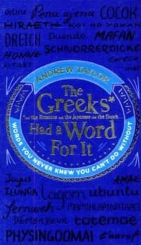 The Greeks and the Russians and the Japanese and the Dutch... Had a Word for It by Andrew Taylor Hardback