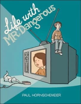Life with Mr. Dangerous by Paul Hornschemeier Hardback