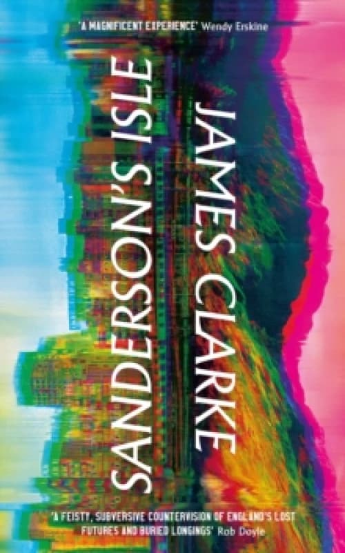 Sandersons Isle : 'A raucous, Technicolor scream' Sunday Times Hardback