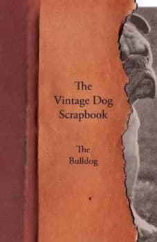 Vintage Dog Scrapbook - the Bulldog by Various Paperback